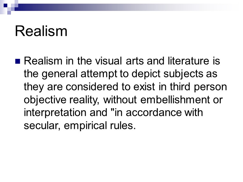 Realism Realism in the visual arts and literature is the general attempt to depict Realism Realism in the visual arts and literature is the general attempt to depict